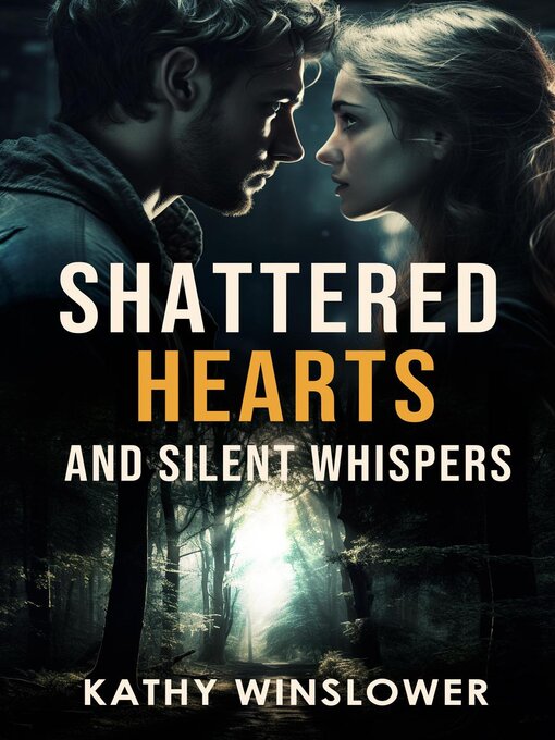 Title details for Shattered Hearts and Silent Whispers by Kathy Winslower - Available